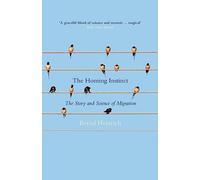 The Homing Instinct: The Story and Science of Migration