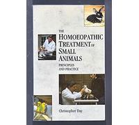 The Homoeopathic Treatment Of Small Animals: Principles and Practice
