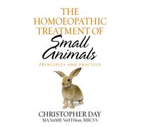 The Homoeopathic Treatment Of Small Animals : Principles and Practice