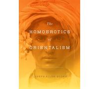 The Homoerotics of Orientalism