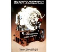 The Homopolar Handbook: A Definitive Guide to Faraday Disk and N-machine Technologies: A Definitive guide to Faraday Disk & N-Machine Technologies
