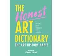 The Honest Art Dictionary: A Jovial Trip through Art Jargon