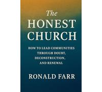 The Honest Church: How to Lead Communities Through Doubt, Deconstruction and Renewal (The Reconstructed Jesus)