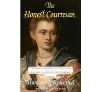 The Honest Courtesan: Veronica Franco, Citizen and Writer in Sixteenth-Century Venice (Women in Culture & Society Series WCS)