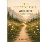 THE HONEST EXIT: A Practical Guide for People Who Feel Stuck, Burned Out, or Out of Alignment
