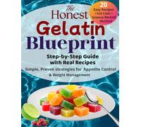 The Honest Gelatin Blueprint: Quick Step-by-Step Guide with Real Recipes, Exact Amounts and Simple Strategies for Appetite Control and Weight Management No Extreme Diets or Expensive Supplements Suit
