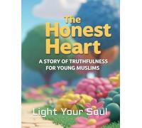 The Honest Heart: A Story of Truthfulness for Young Muslims