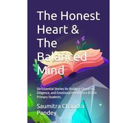 The Honest Heart & The Balanced Mind: Six Essential Stories for Building Character, Diligence, and Emotional Intelligence (EQ) in Primary Students.