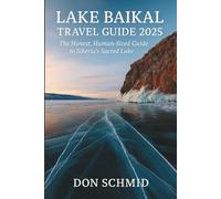 The Honest, Human-Sized Guide to Siberia’s Sacred Lake: The Honest, Human-Sized Guide to Siberia’s Sacred Lake