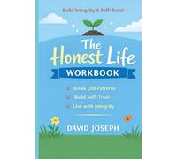 The Honest Life Workbook: A Practical Guide to Integrity, Self-Trust & Personal Growth