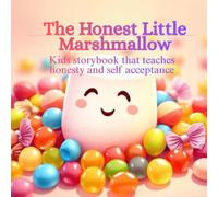The Honest Little Marshmallow-Inspirational Kids Storybook for 3 to 7 years old: , A Sweet Story About Honesty and Self Acceptance
