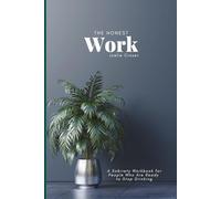 The Honest Work: A Sobriety Workbook for People Who Are Ready to Stop Drinking: An honest, comprehensive alcohol cessation companion guide