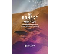 The Honest Work of Lent: A 40-Day Devotional for Leaders