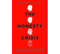 The Honesty Crisis : Preserving Our Most Treasured Virtue in an Increasingly Dishonest World
