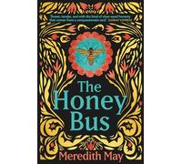 The Honey Bus: A Memoir of Loss, Courage and a Girl Saved by Bees