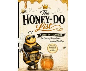 The Honey-Do List: A Sweet Little Journal For Getting Things Done Around The Hive