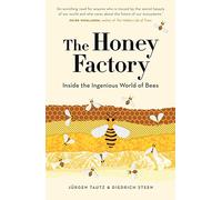 The Honey Factory: Inside the Ingenious World of Bees