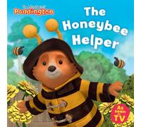 The Honeybee Helper: A funny new children’s picture book story about bees based on the TV series The Adventures of Paddington!