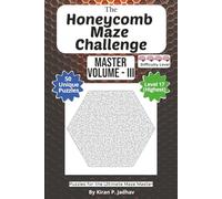 The Honeycomb Maze Challenge: The Master Volume III - Ultimate Puzzles: 4-Brain Level: 50 Extreme Puzzles for the Ultimate Maze Master | 6x9 Inch, 100 ... The Full Progression Series (6 book series))