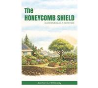 THE HONEYCOMB SHIELD: GARDENING AS A DEFENSE (HONEYCOMB GARDENING METHOD)