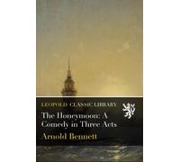 The Honeymoon: A Comedy in Three Acts