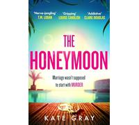 The Honeymoon: a completely addictive and gripping psychological thriller perfect for holiday reading