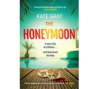 The Honeymoon: a completely addictive and gripping psychological thriller perfect for holiday reading