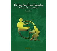 The Hong Kong School Curriculum: Development Issues and Policies: Development, Issues and Policies, Second Edition