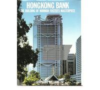The Hongkong Bank: The Building of Norman Foster's Masterpiece