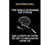 THE HONLA ULTRAMIND ESP SYSTEM: QUE LE RESTE DE VOTRE VIE SOIT LE MEILLEUR DE VOTRE VIE