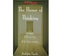 The Honor of Thinking: Critique, Theory, Philosophy (Cultural Memory in the Present)