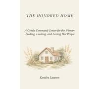 The Honored Home: A Gentle Command Center for the Woman Feeding, Leading, and Loving Her People