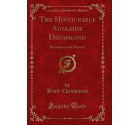 The Honourable Adelaide Drummond: Retrospect and Memoir (Classic Reprint)