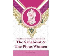 The Honourable Characteristics of the Sahabiyat & the pious women