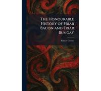 The Honourable History of Friar Bacon and Friar Bungay
