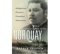 The Honourable John Norquay: Indigenous Premier, Canadian Statesman