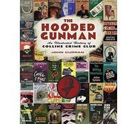 The Hooded Gunman: An Illustrated History of Collins Crime Club