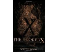 The Hooked X: Key to the Secret History of North America by Scott Wolter (2009-08-03)