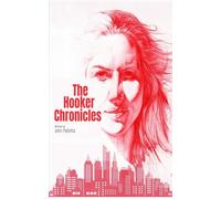 THE HOOKER CHRONICLES - Written by John Pallotta: Love for sale. What price would you pay for a trip to paradise.