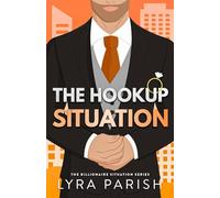 The Hookup Situation: a billionaire, fake-dating romcom: 6 (Billionaire Situation)