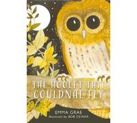The Hoolet Thit Couldnae Fly - Shortlisted for the Scots Bairns Book o the Year at the Scots Language Awards 2024