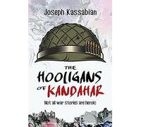 The Hooligans of Kandahar: Not All War Stories are Heroic