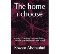 The hoome i choose: A story of healing, Love and finding the one place that feels like home