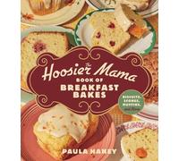 The Hoosier Mama Book of Breakfast Bakes: Biscuits, Scones, Muffins, and More