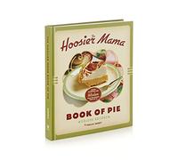 The Hoosier Mama Book of Pie: Recipes, Techniques, and Wisdom from the Hoosier Mama Pie Company
