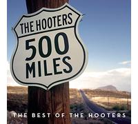 The Hooters - 500 Miles: The Best Of