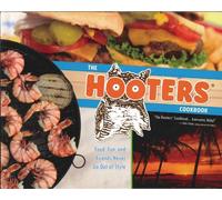 The Hooters Cookbook: Food, Fun, and Friends Never Go Out of Style