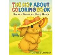 The Hop About Coloring Book: Bunnies, Blooms, and Happy Things