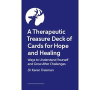 The Hope and Healing Treasure Deck: A Creative Tool to Explore Values, Purpose, Strengths and Meaning-Making (Therapeutic Treasures Collection)