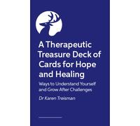 The Hope and Healing Treasure Deck : A Creative Tool to Explore Values, Purpose, Strengths and Meaning-Making